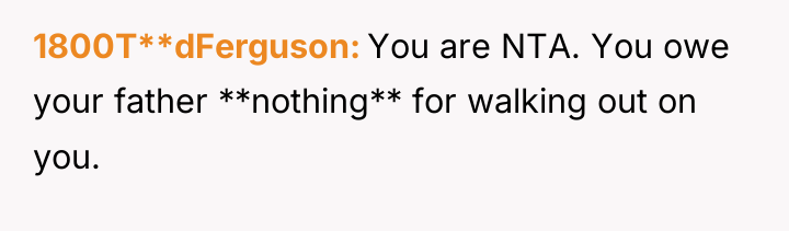 1800T**dFerguson You are NTA. You owe your father **nothing** for...