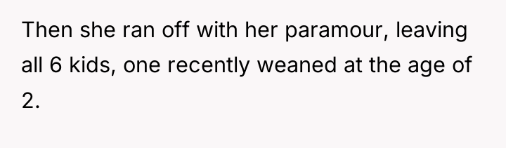 Then she ran off with her paramour, leaving all 6...