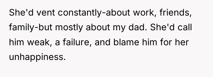 She'd vent constantly-about work, friends, family-but mostly about my dad....