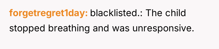 forgetregret1day blacklisted.: The child stopped breathing and was unresponsive.