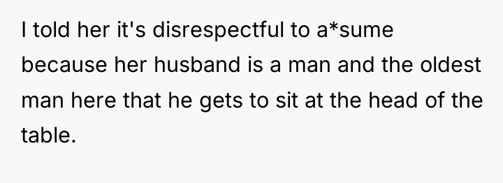 I told her it's disrespectful to a*sume because her husband...