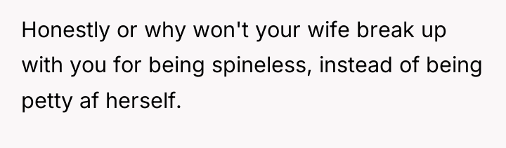 Honestly or why won't your wife break up with you...
