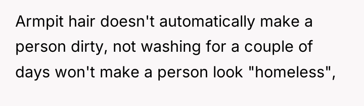 Armpit hair doesn't automatically make a person dirty, not washing...