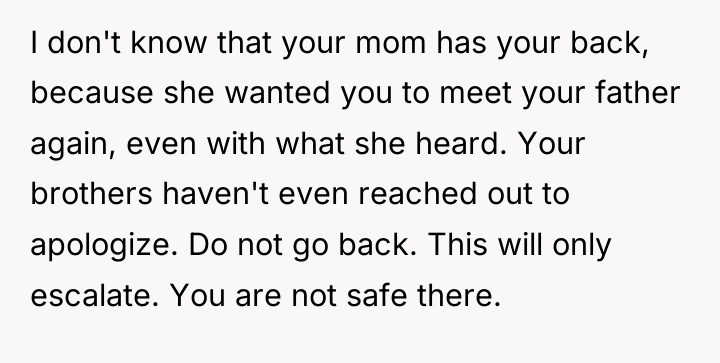 I don't know that your mom has your back, because...