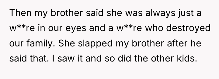 Then my brother said she was always just a w**re...