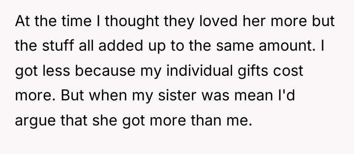 At the time I thought they loved her more but...