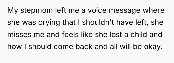 My stepmom left me a voice message where she was...