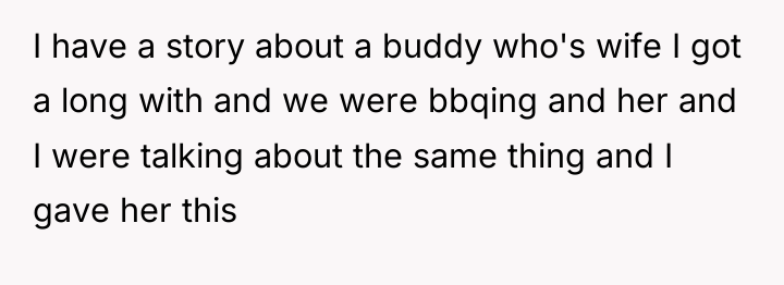 I have a story about a buddy who's wife I...