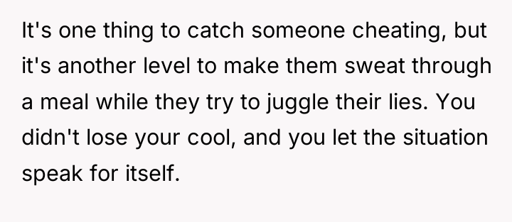 It's one thing to catch someone cheating, but it's another...