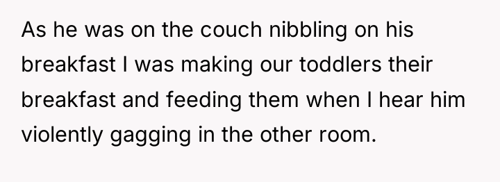 As he was on the couch nibbling on his breakfast...