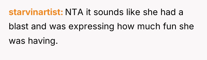starvinartist NTA it sounds like she had a blast and...