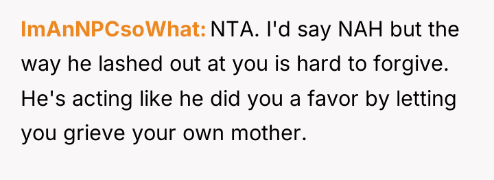 ImAnNPCsoWhat NTA. I'd say NAH but the way he lashed...