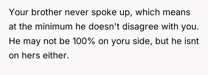 Your brother never spoke up, which means at the minimum...