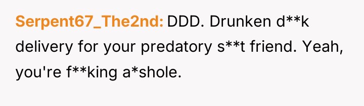 Serpent67_The2nd DDD. Drunken d**k delivery for your predatory s**t friend....