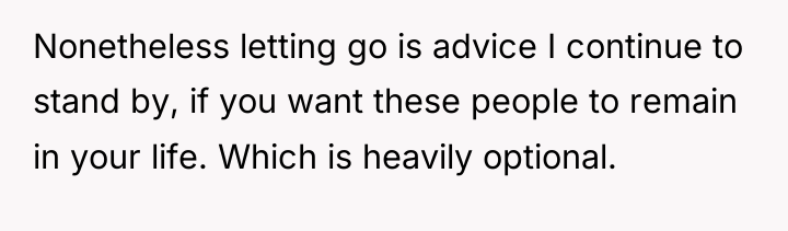 Nonetheless letting go is advice I continue to stand by,...