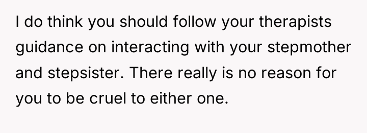 I do think you should follow your therapists guidance on...