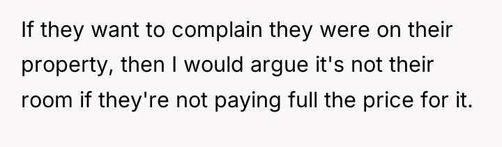 If they want to complain they were on their property,...