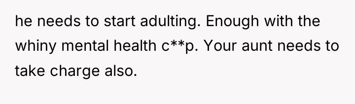 he needs to start adulting. Enough with the whiny mental...