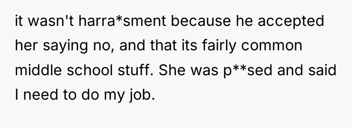 it wasn't harra*sment because he accepted her saying no, and...