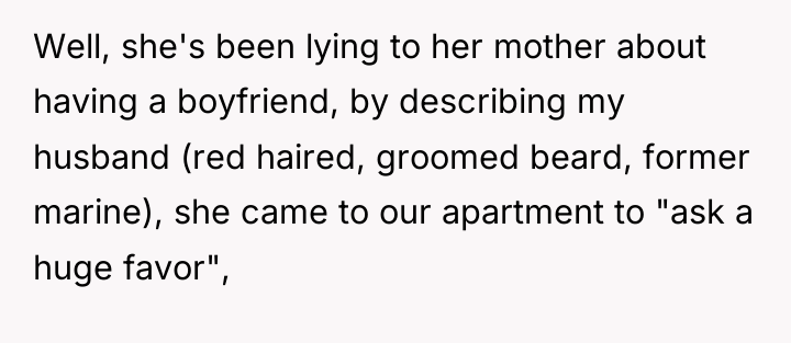 Well, she's been lying to her mother about having a...