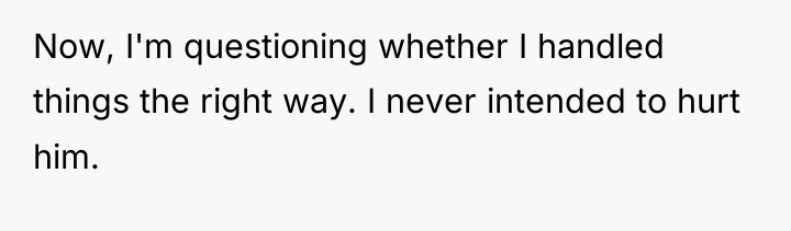 Now, I'm questioning whether I handled things the right way....