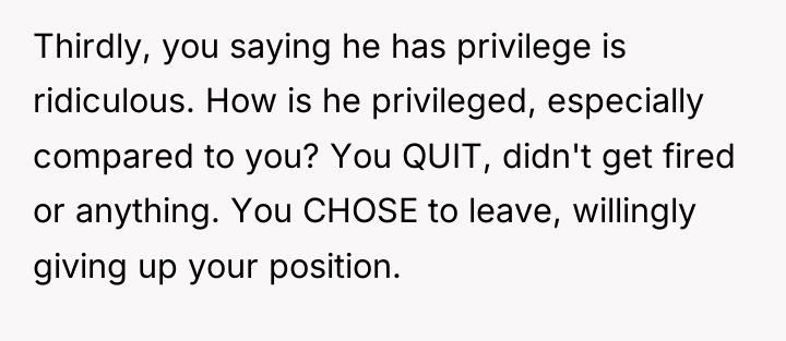 Thirdly, you saying he has privilege is ridiculous. How is...