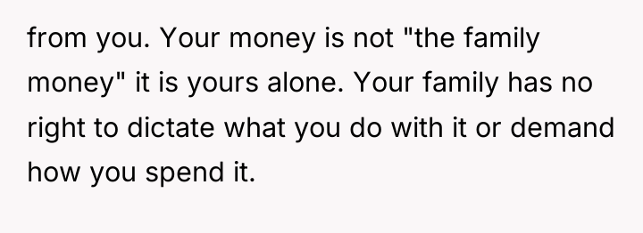 from you. Your money is not "the family money" it...
