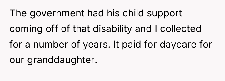 The government had his child support coming off of that...