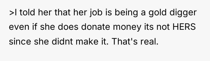 >I told her that her job is being a gold...