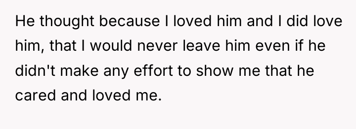 He thought because I loved him and I did love...