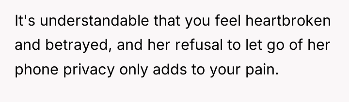 It's understandable that you feel heartbroken and betrayed, and her...