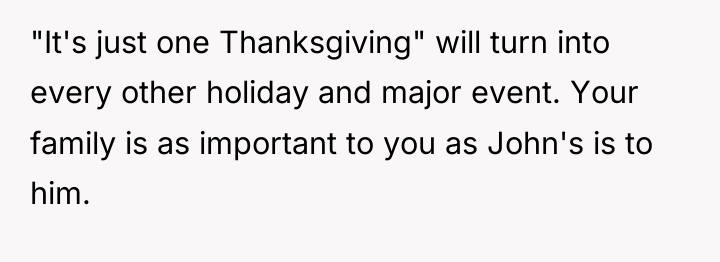 "It's just one Thanksgiving" will turn into every other holiday...