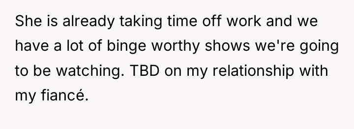 She is already taking time off work and we have...