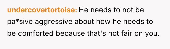 undercovertortoise He needs to not be pa*sive aggressive about how...