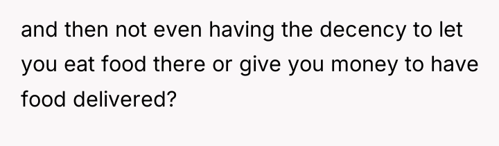 and then not even having the decency to let you...
