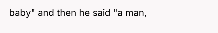 baby" and then he said "a man,