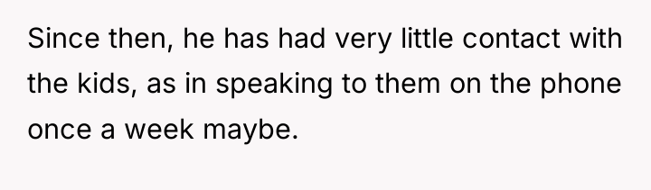 Since then, he has had very little contact with the...