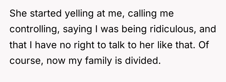 She started yelling at me, calling me controlling, saying I...