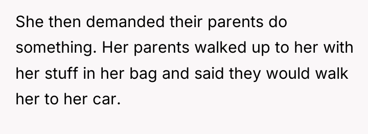 She then demanded their parents do something. Her parents walked...