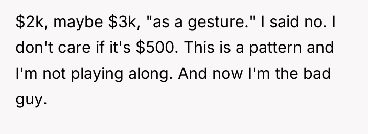 $2k, maybe $3k, "as a gesture." I said no. I...