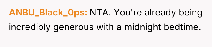 ANBU_Black_0ps NTA. You're already being incredibly generous with a midnight...
