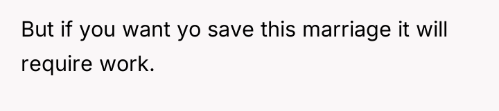 But if you want yo save this marriage it will...