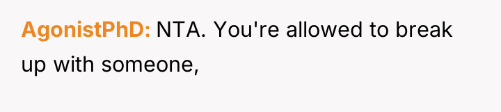AgonistPhD NTA. You're allowed to break up with someone,