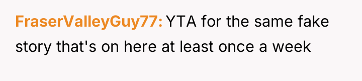 FraserValleyGuy77 YTA for the same fake story that's on here...