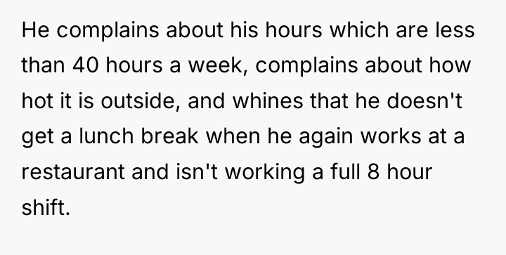 He complains about his hours which are less than 40...
