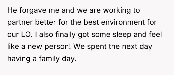He forgave me and we are working to partner better...