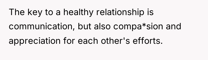 The key to a healthy relationship is communication, but also...