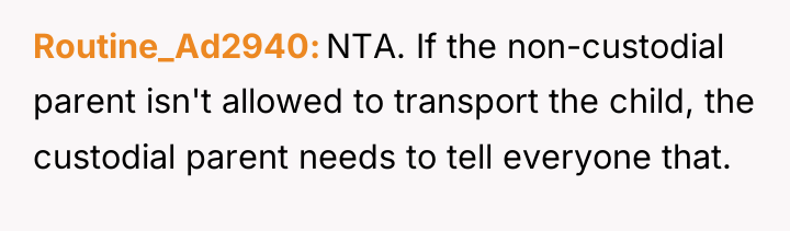 Routine_Ad2940 NTA. If the non-custodial parent isn't allowed to transport...