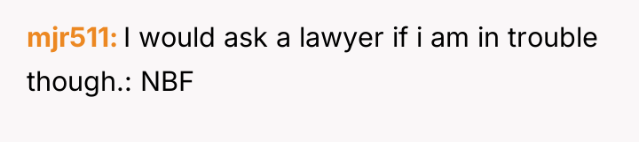 mjr511 I would ask a lawyer if i am in...