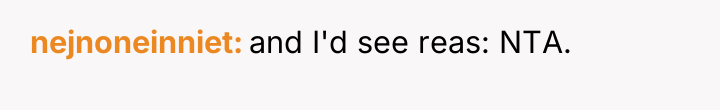nejnoneinniet and I'd see reas: NTA.